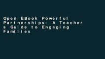 Open EBook Powerful Partnerships: A Teacher s Guide to Engaging Families for Student Success online