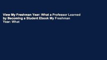 View My Freshman Year: What a Professor Learned by Becoming a Student Ebook My Freshman Year: What
