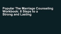 Popular The Marriage Counseling Workbook: 8 Steps to a Strong and Lasting Relationship E-book