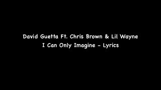 David Guetta Feat. Chris Brown & Lil Wayne I Can Only Imagine Lyrics