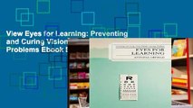 View Eyes for Learning: Preventing and Curing Vision-related Learning Problems Ebook Eyes for