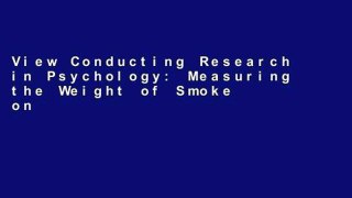 View Conducting Research in Psychology: Measuring the Weight of Smoke online