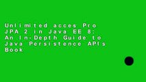 Unlimited acces Pro JPA 2 in Java EE 8: An In-Depth Guide to Java Persistence APIs Book