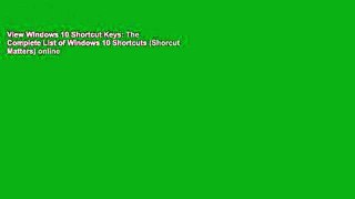 View Windows 10 Shortcut Keys: The Complete List of Windows 10 Shortcuts (Shorcut Matters) online