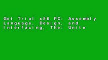 Get Trial x86 PC: Assembly Language, Design, and Interfacing, The: United States Edition any format