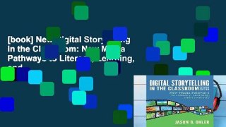 [book] New Digital Storytelling in the Classroom: New Media Pathways to Literacy, Learning, and