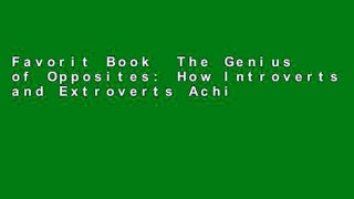 Favorit Book  The Genius of Opposites: How Introverts and Extroverts Achieve Extraordinary Results