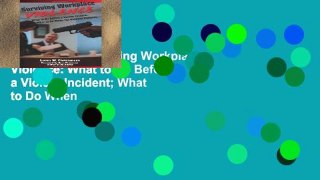 Trial Ebook  Surviving Workplace Violence: What to Do Before a Violent Incident; What to Do When