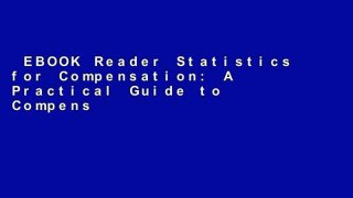 EBOOK Reader Statistics for Compensation: A Practical Guide to Compensation Analysis Unlimited