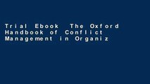 Trial Ebook  The Oxford Handbook of Conflict Management in Organizations (Oxford Handbooks)