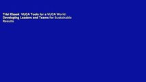 Trial Ebook  VUCA Tools for a VUCA World: Developing Leaders and Teams for Sustainable Results