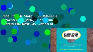 Trial Ebook  Motivating Millennials: How to Recognize, Recruit and Retain The Next Generation of