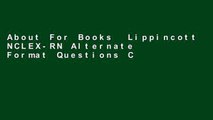 About For Books  Lippincott NCLEX-RN Alternate Format Questions Complete
