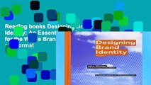 Reading books Designing Brand Identity: An Essential Guide for the Whole Branding Team any format