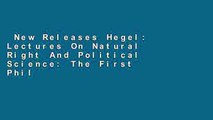 New Releases Hegel: Lectures On Natural Right And Political Science: The First Philosophy Of