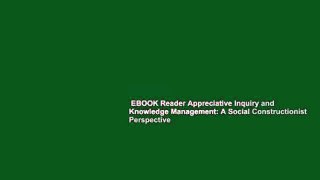EBOOK Reader Appreciative Inquiry and Knowledge Management: A Social Constructionist Perspective