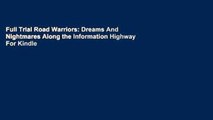 Full Trial Road Warriors: Dreams And Nightmares Along the Information Highway For Kindle