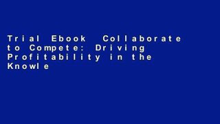Trial Ebook  Collaborate to Compete: Driving Profitability in the Knowledge Economy Unlimited