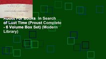 About For Books  In Search of Lost Time (Proust Complete - 6 Volume Box Set) (Modern Library)