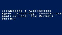 viewEbooks & AudioEbooks Agent Technology: Foundations, Applications, and Markets Unlimited