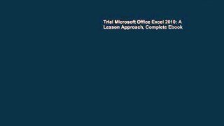 Trial Microsoft Office Excel 2010: A Lesson Approach, Complete Ebook