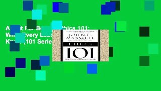 About For Books  Ethics 101: What Every Leader Needs to Know (101 Series)  Review