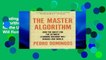 Readinging new The Master Algorithm: How the Quest for the Ultimate Learning Machine Will Remake