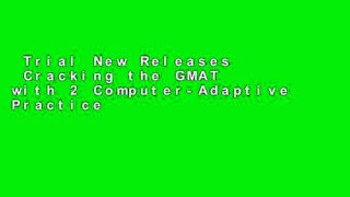 Trial New Releases  Cracking the GMAT with 2 Computer-Adaptive Practice Tests (Graduate Test