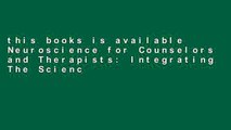 this books is available Neuroscience for Counselors and Therapists: Integrating The Sciences Of