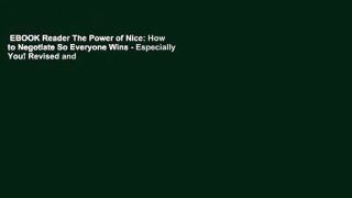 EBOOK Reader The Power of Nice: How to Negotiate So Everyone Wins - Especially You! Revised and