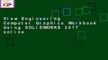 View Engineering   Computer Graphics Workbook Using SOLIDWORKS 2017 online