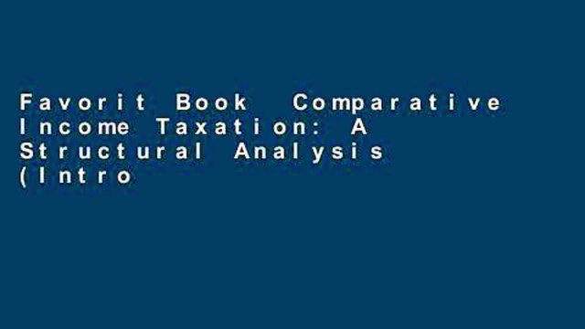 Favorit Book Comparative Income Taxation: A Structural Analysis (Introduction to Law) Unlimited