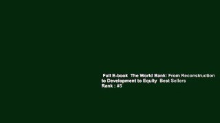 Full E-book  The World Bank: From Reconstruction to Development to Equity  Best Sellers Rank : #5