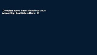 Complete acces  International Petroleum Accounting  Best Sellers Rank : #3