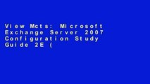 View Mcts: Microsoft Exchange Server 2007 Configuration Study Guide 2E (Exam 70-236) online