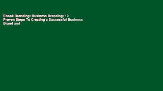 Ebook Branding: Business Branding: 10 Proven Steps To Creating a Successful Business Brand and
