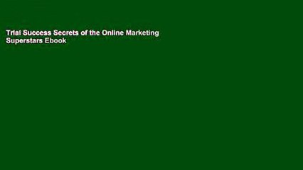 Trial Success Secrets of the Online Marketing Superstars Ebook