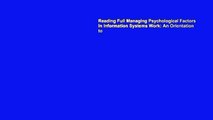 Reading Full Managing Psychological Factors in Information Systems Work: An Orientation to