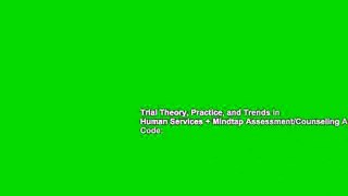 Trial Theory, Practice, and Trends in Human Services + Mindtap Assessment/Counseling Access Code: