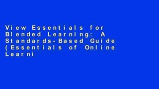 View Essentials for Blended Learning: A Standards-Based Guide (Essentials of Online Learning) online