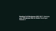 Reading Full Wordpress SEO 2017: Optimize your Wordpress Site for Better Rankings!: Volume 4