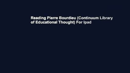 Reading Pierre Bourdieu (Continuum Library of Educational Thought) For Ipad