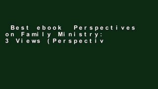 Best ebook  Perspectives on Family Ministry: 3 Views (Perspectives (B H Publishing))  Review