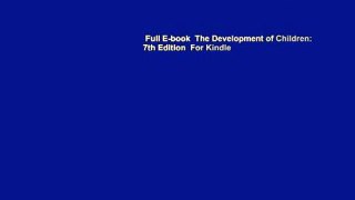 Full E-book  The Development of Children: 7th Edition  For Kindle