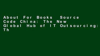 About For Books  Source Code China: The New Global Hub of IT Outsourcing: The New Global Hub of IT