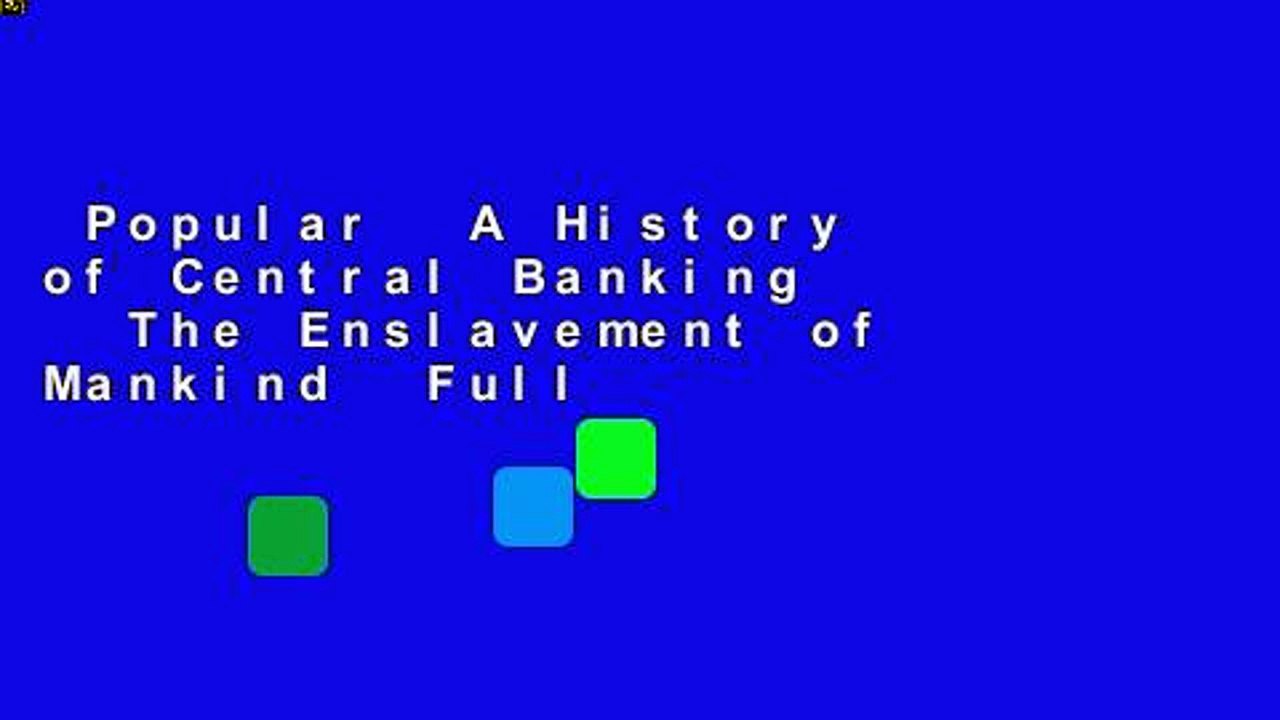 Popular  A History of Central Banking   The Enslavement of Mankind  Full