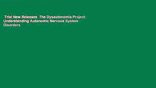 Trial New Releases  The Dysautonomia Project: Understanding Autonomic Nervous System Disorders