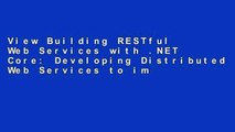 View Building RESTful Web Services with .NET Core: Developing Distributed Web Services to improve