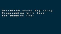 Unlimited acces Beginning Programming with Java For Dummies (For Dummies (Computers)) Book