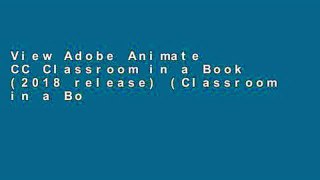 View Adobe Animate CC Classroom in a Book (2018 release) (Classroom in a Book (Adobe)) Ebook Adobe